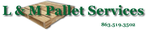 L & M Pallet Services Logo Banner with Phone # 863.519.3502